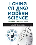 I Ching Yi Jing and Modern Science: Its Application for the Benefit of Human Society