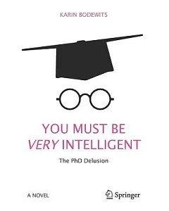 You Must Be Very Intelligent: The Phd Delusion