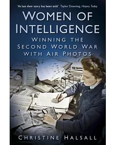 Women of Intelligence: Winning the Second World War With Air Photos