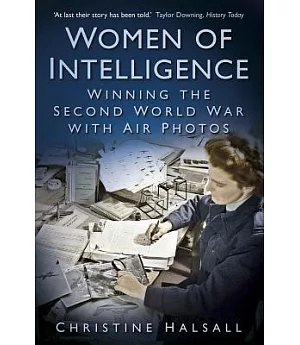 Women of Intelligence: Winning the Second World War With Air Photos