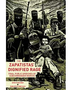 The Zapatistas’ Dignified Rage: The Last Public Speeches of Subcommander Marcos