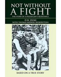 Not Without a Fight: The Story of a Polish Jew’s Resistance