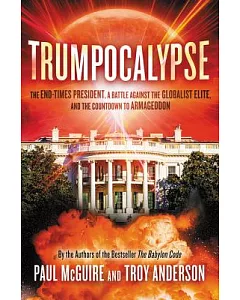 Trumpocalypse: The End-times President, a Battle Against the Globalist Elite, and the Countdown to Armageddon