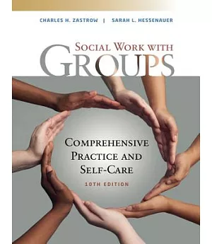 Social Work With Groups: Comprehensive Practice and Self-care