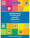 Skill Building for ESL and Special Education: Teacher’s Text
