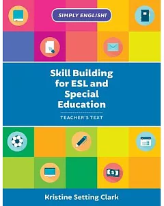 Skill Building for ESL and Special Education: Teacher’s Text