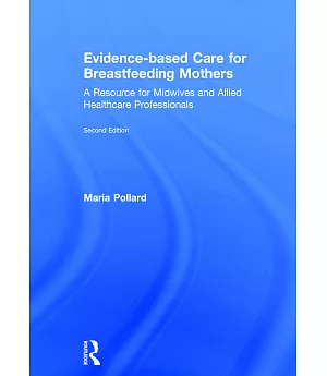 Evidence-based Care for Breastfeeding Mothers: A Resource for Midwives and Allied Healthcare Professionals