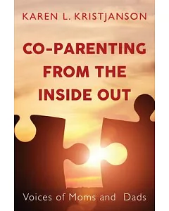 Co-parenting from the Inside Out: Voices of Moms and Dads