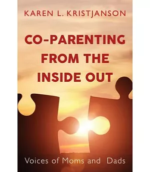 Co-parenting from the Inside Out: Voices of Moms and Dads