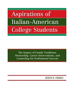 Aspirations of Italian-American College Students: The Impact of Family Traditions, Mentorship, Career Interventions, and Counsel