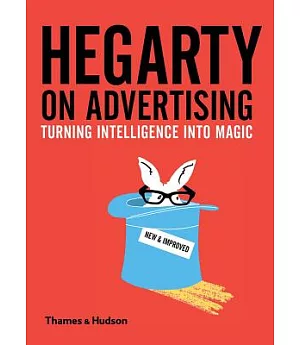 Hegarty on Advertising: Turning Intelligence into Magic
