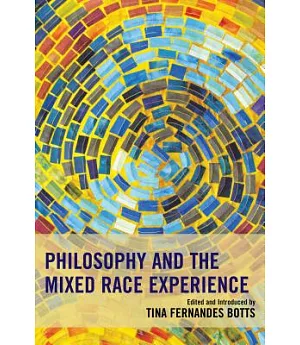 Philosophy and the Mixed Race Experience