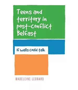 Teens and Territory in Post-conflict Belfast: If Walls Could Talk