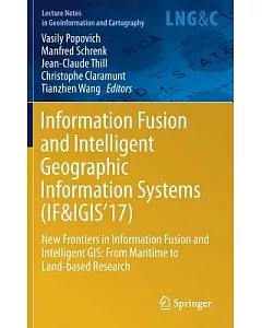Information Fusion and Intelligent Geographic Information Systems (IF&IGIS’17): New Frontiers in Information Fusion and Intellig