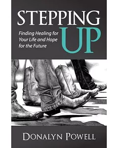 Stepping Up: Finding Healing for Your Life and Hope for the Future