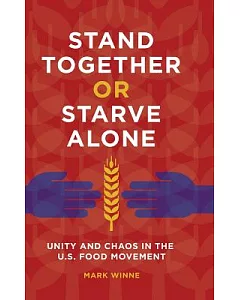 Stand Together or Starve Alone: Unity and Chaos in the U.s. Food Movement
