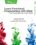 Learn Functional Programming With Elixir: New Foundations for a New World