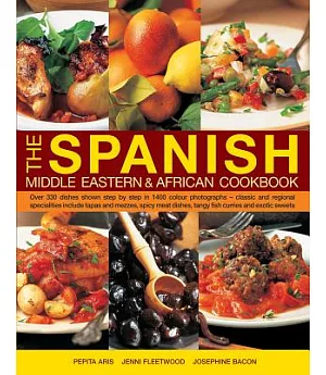 The Spanish, Middle Eastern & African Cookbook: Over 330 Dishes, Shown Step by Step in 1400 Photographs - Classic and Regional S