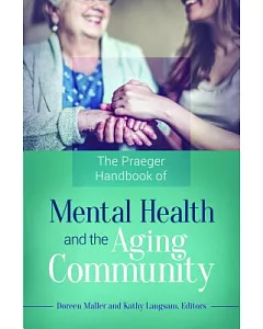 The Praeger Handbook of Mental Health and the Aging Community