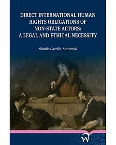 Direct International Human Rights Obligations of Non-state Actors: A Legal and Ethical Necessity