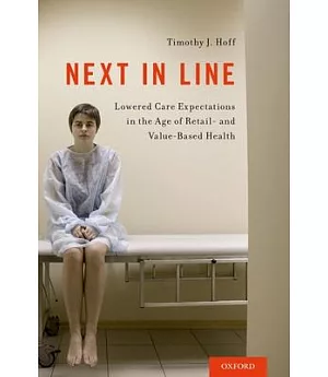 Next in Line: Lowered Care Expectations in the Age of Retail- and Value-based Health