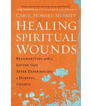 Healing Spiritual Wounds: Reconnecting With a Loving God After Experiencing a Hurtful Church