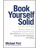 Book Yourself Solid: The Fastest, Easiest, and Most Reliable System for Getting More Clients Than You Can Handle Even If You Hat