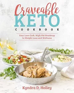 Craveable Keto: Your Low-carb, High-fat Roadmap to Weight Loss and Wellness