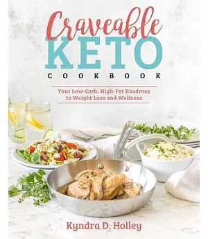 Craveable Keto: Your Low-carb, High-fat Roadmap to Weight Loss and Wellness