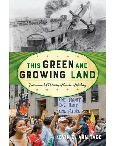 This Green and Growing Land: Environmental Activism in American History