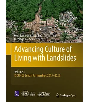 Advancing Culture of Living With Landslides: Isdr-icl Sendai Partnerships 2015-2025