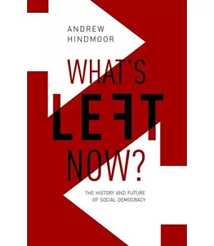 What’s Left Now?: The History and Future of Social Democracy