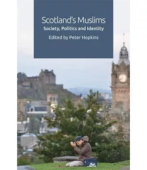 Scotland’s Muslims: Society, Politics and Identity