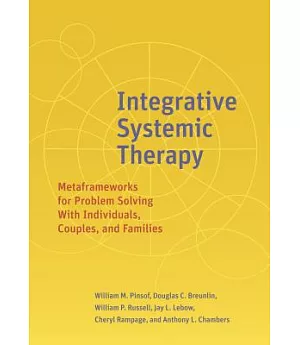 Integrative Systemic Therapy: Metaframeworks for Problem Solving With Individuals, Couples, and Families