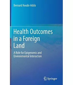 Health Outcomes in a Foreign Land: A Role for Epigenomic and Environmental Interaction