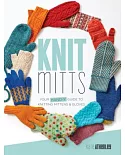 Knit Mitts: Your Hand-Y Guide to Knitting Mittens & Gloves