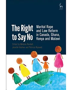 The Right to Say No: Marital Rape and Law Reform in Canada, Ghana, Kenya and Malawi