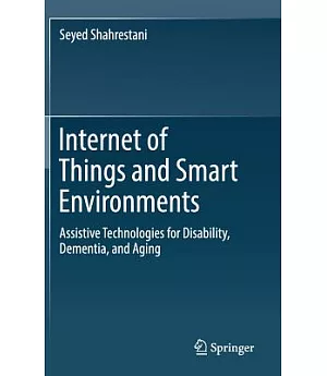 Internet of Things and Smart Environments: Assistive Technologies for Disability, Dementia, and Aging