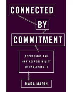 Connected by Commitment: Oppression and Our Responsibility to Undermine It