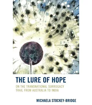 The Lure of Hope: On the Transnational Surrogacy Trail from Australia to India