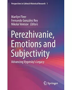 Perezhivanie, Emotions and Subjectivity: Advancing Vygotsky’s Legacy