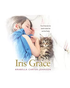 Iris Grace: How Thula the Cat Saved a Little Girl and Her Family