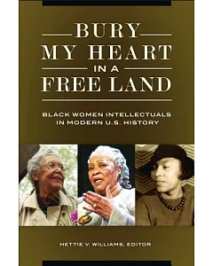 Bury My Heart in a Free Land: Black Women Intellectuals in Modern U.s. History