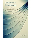 Education’s Epistemology: Rationality, Diversity, and Critical Thinking
