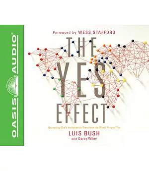 The Yes Effect: Accepting God’s Invitation to Transform the World Around You