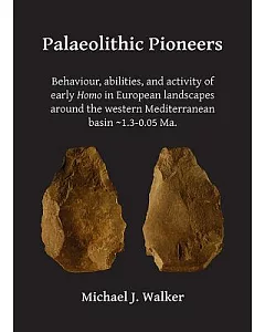 Palaeolithic Pioneers: Behaviour, Abilities, and Activity of Early Homo in European Landscapes Around the Western Mediterranean