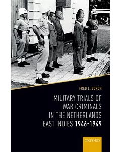 Military Trials of War Criminals in the Netherlands East Indies 1946-1949