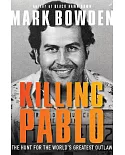 Killing Pablo: The Hunt for the World’s Greatest Outlaw