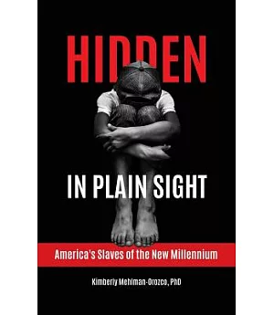 Hidden in Plain Sight: America’s Slaves of the New Millennium