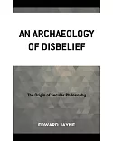 An Archaeology of Disbelief